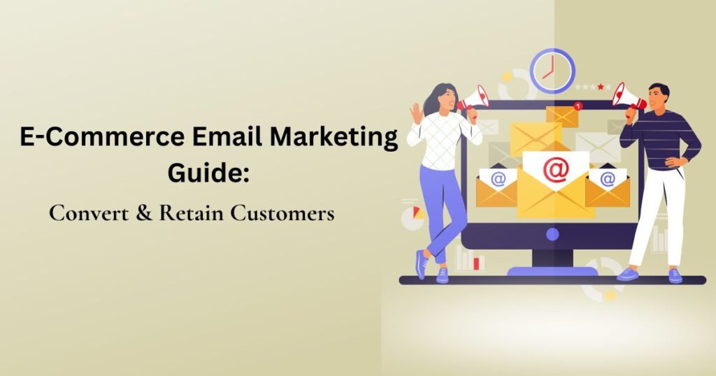 Ecommerce Email Marketing Guide: Drive Sales & Maximize ROI through personalized campaigns