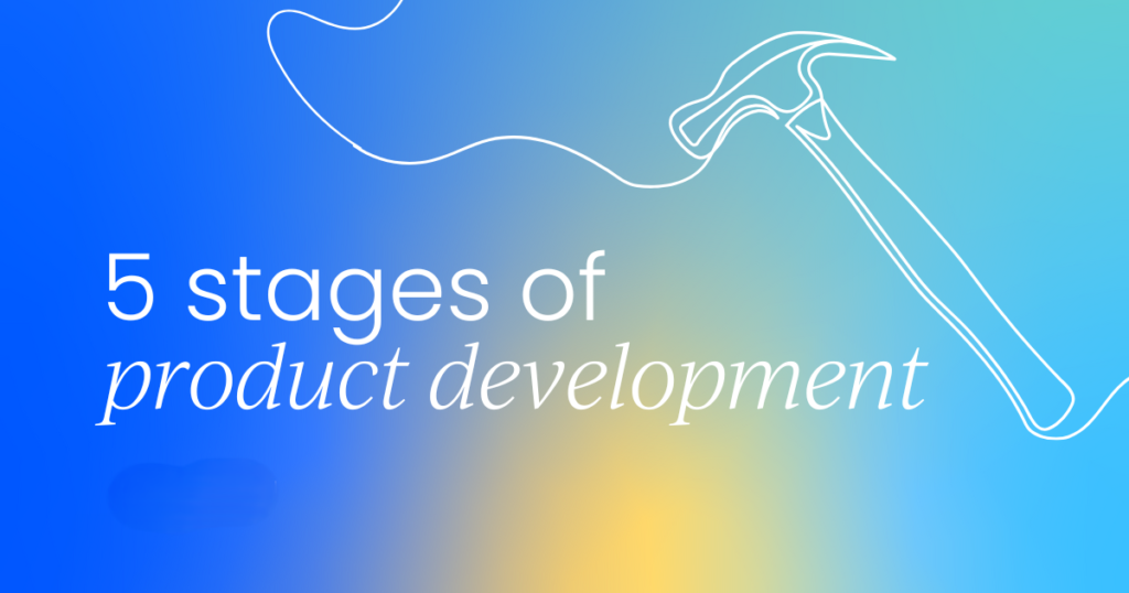 The five stages of product development for creating the best products to sell online in a complete ecommerce guide