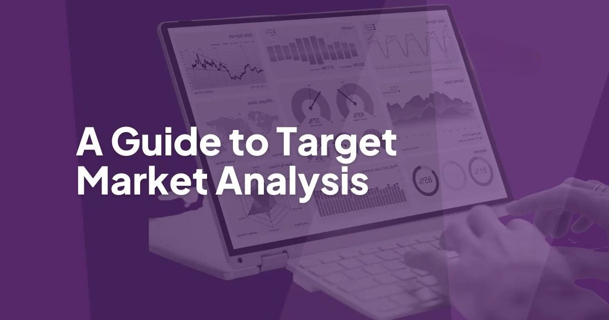 How to Find Your Ideal Customer with Target Market Analysis