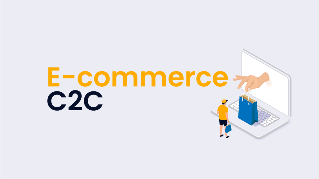 E-commerce Business Models highlighting Consumer-to-Consumer (C2C) platforms where individuals buy and sell products directly to each other online